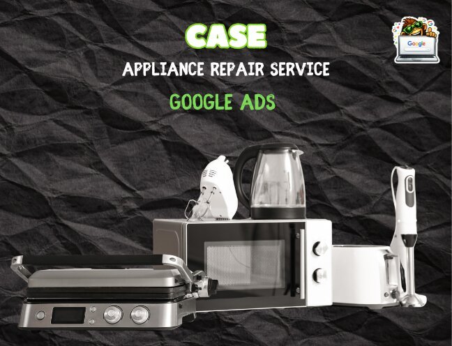 Appliance repair service — Google Ads case study
